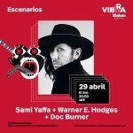 SAMI YAFFA + WARNER E. HODGES + DOC BURNER (ESCENARIOS VIBRA MAHOU)