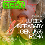 NEÓN:  Rizha + Infrababy + Ludex  + Genius555