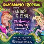 GUACAMAYO PRESENTA CUMBIÓN Y PERREO : Caribombo + Penny Jay + Guacamayo Djs