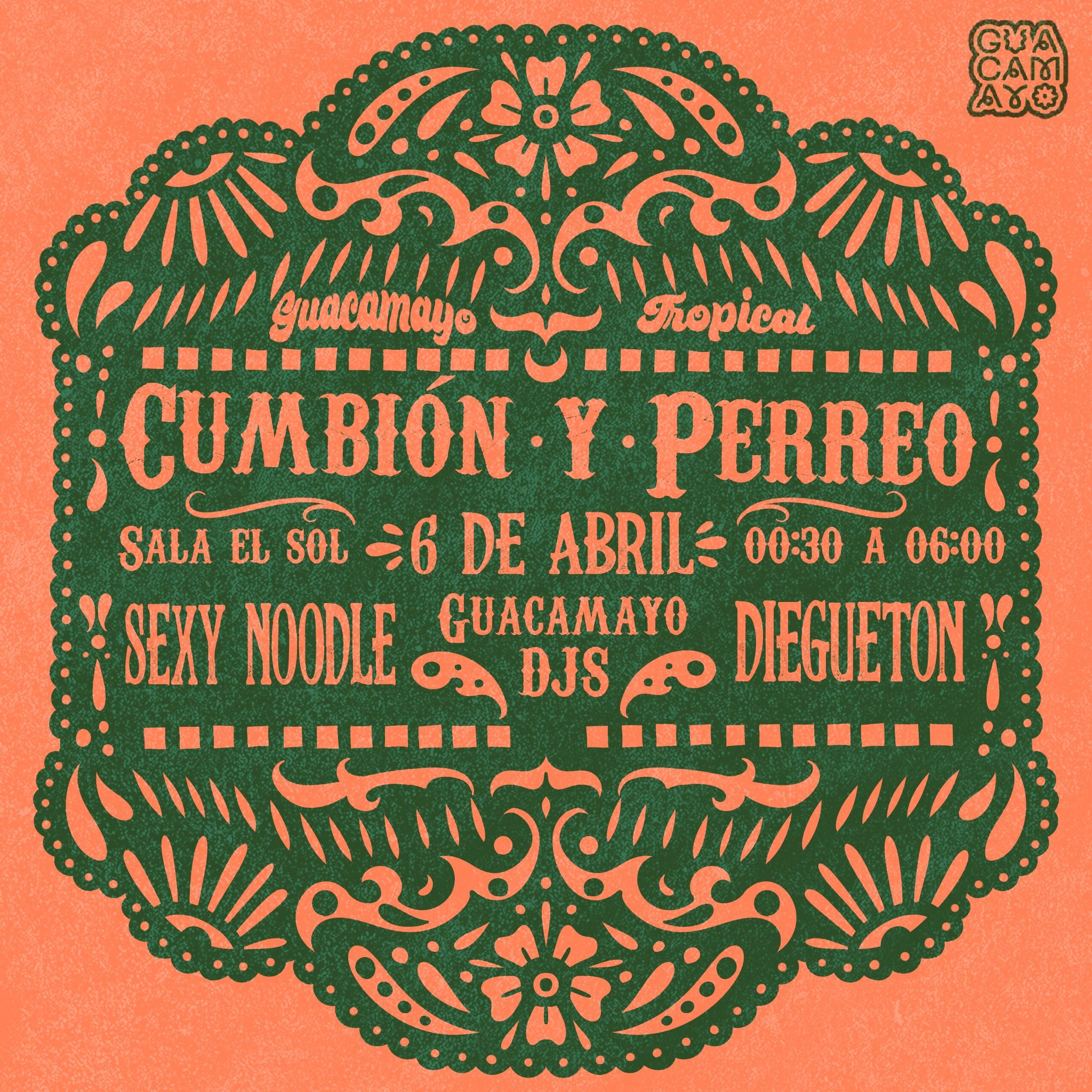 Guacamayo Tropical presenta: Cumbión y Perreo con Sexxy Noodle, Diegueton y Guacamayo DJs