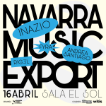 NAVARRA MUSIC EXPORT con INAZIO + ANDREA SANTIAGO + FYRA  + RIG3L