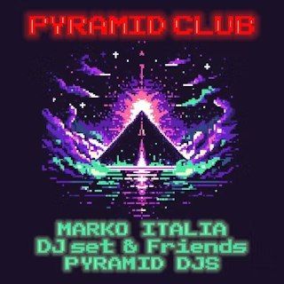 Pyramid Club: Marko Italia (dj set & friends) + Pyramid djs