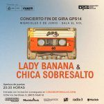 CHICA SOBRESALTO + LADY BANANA (Fin de Gira GPS)
