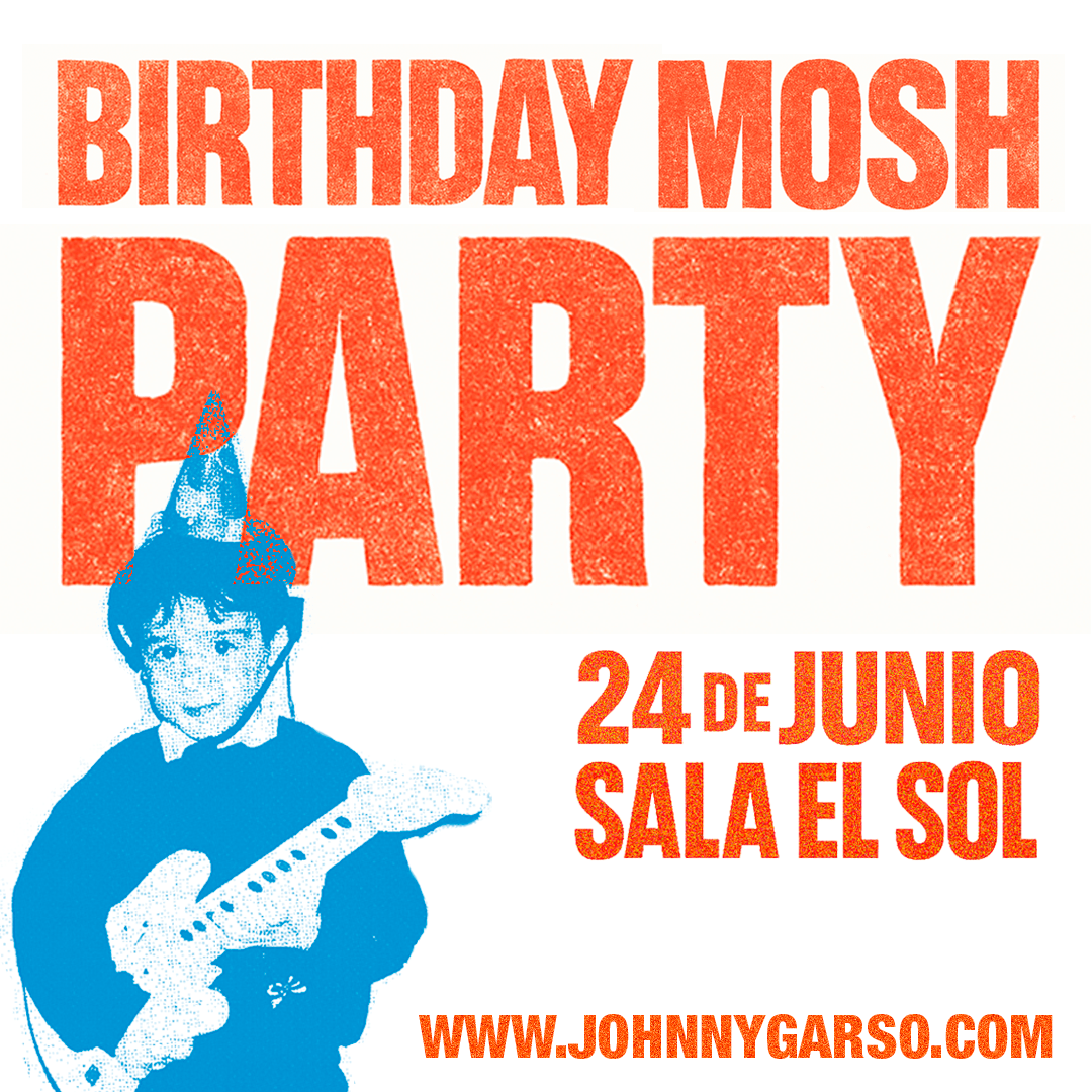JOHNNY GARSO [Birthday Mosh Party]