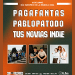 DÍA EUROPEO DE LA MÚSICA: PABLOPATODO + PAGAFANTAS + TUS NOVIAS INDIE