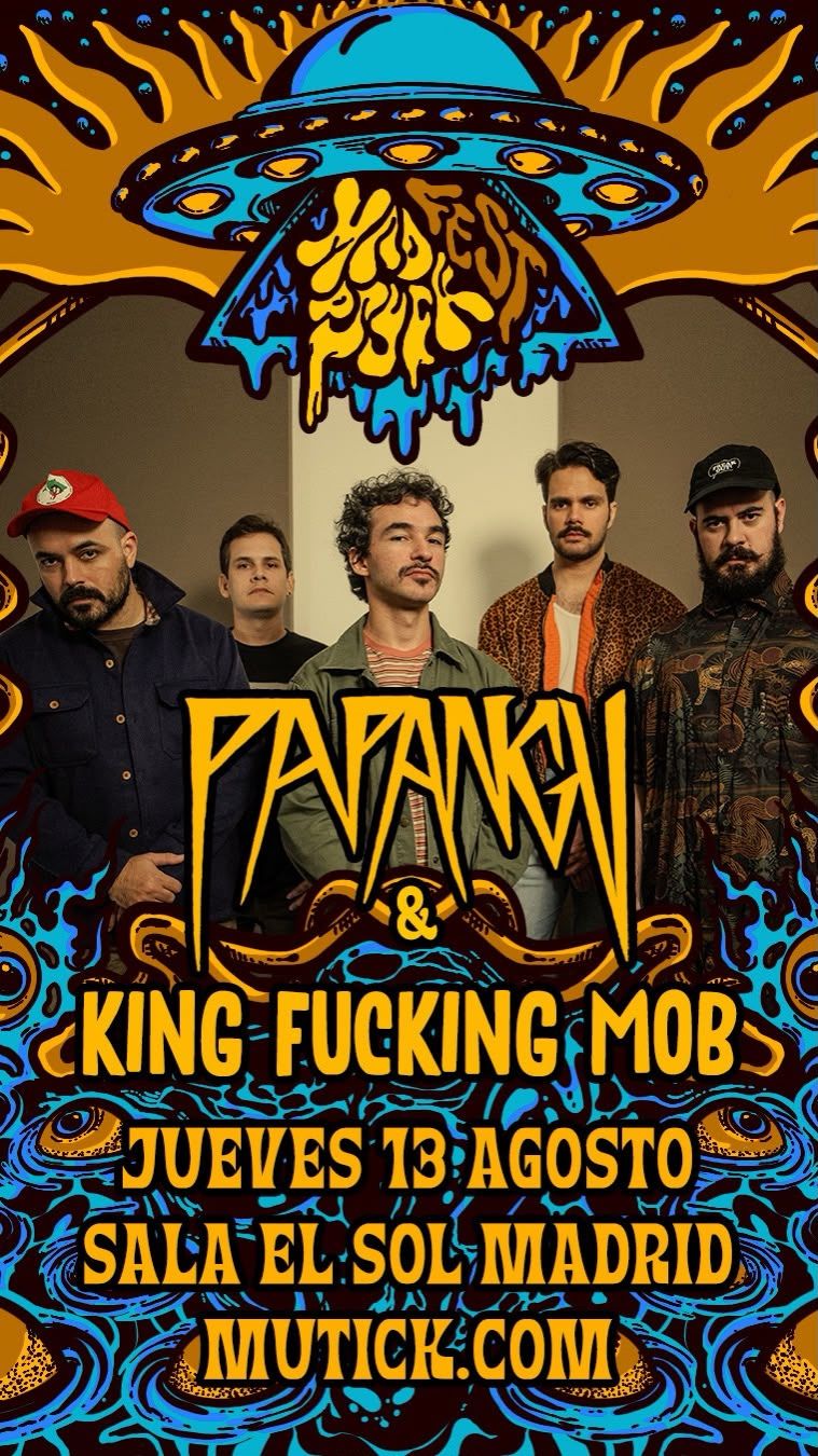 PAPANGU + KING FUCKING MOB [Mad Psych Fest]